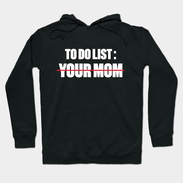 To Do List Your Mom Funny (White) Hoodie by DLEVO